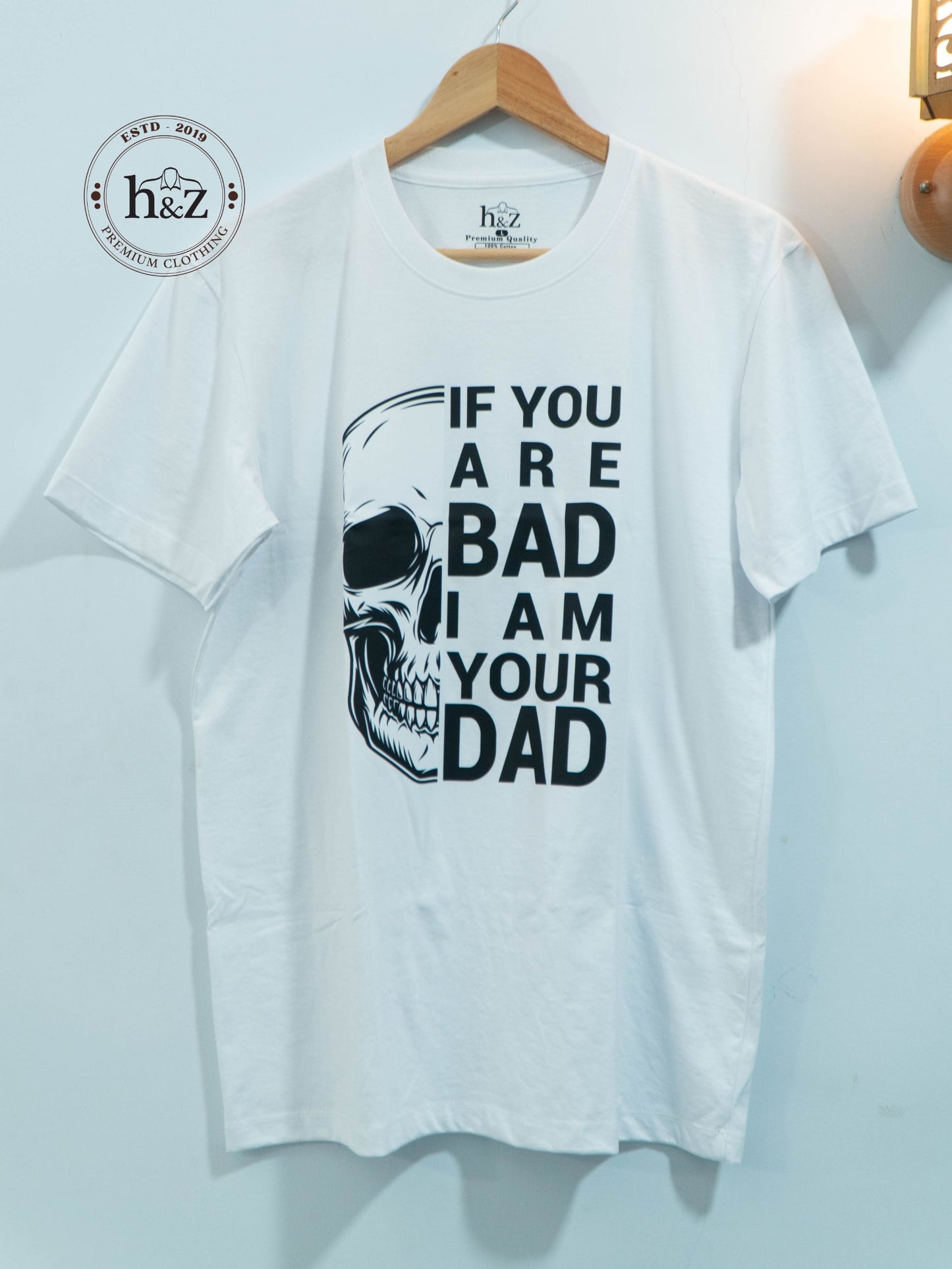 IF You Bad, I Am Your DAD -White