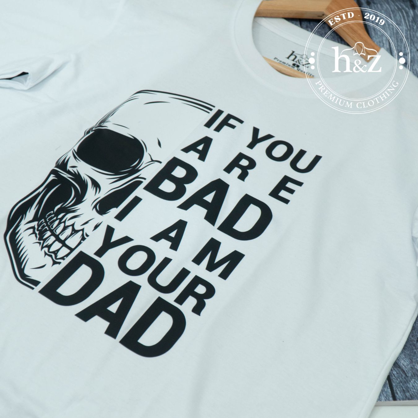 IF You Bad, I Am Your DAD -White