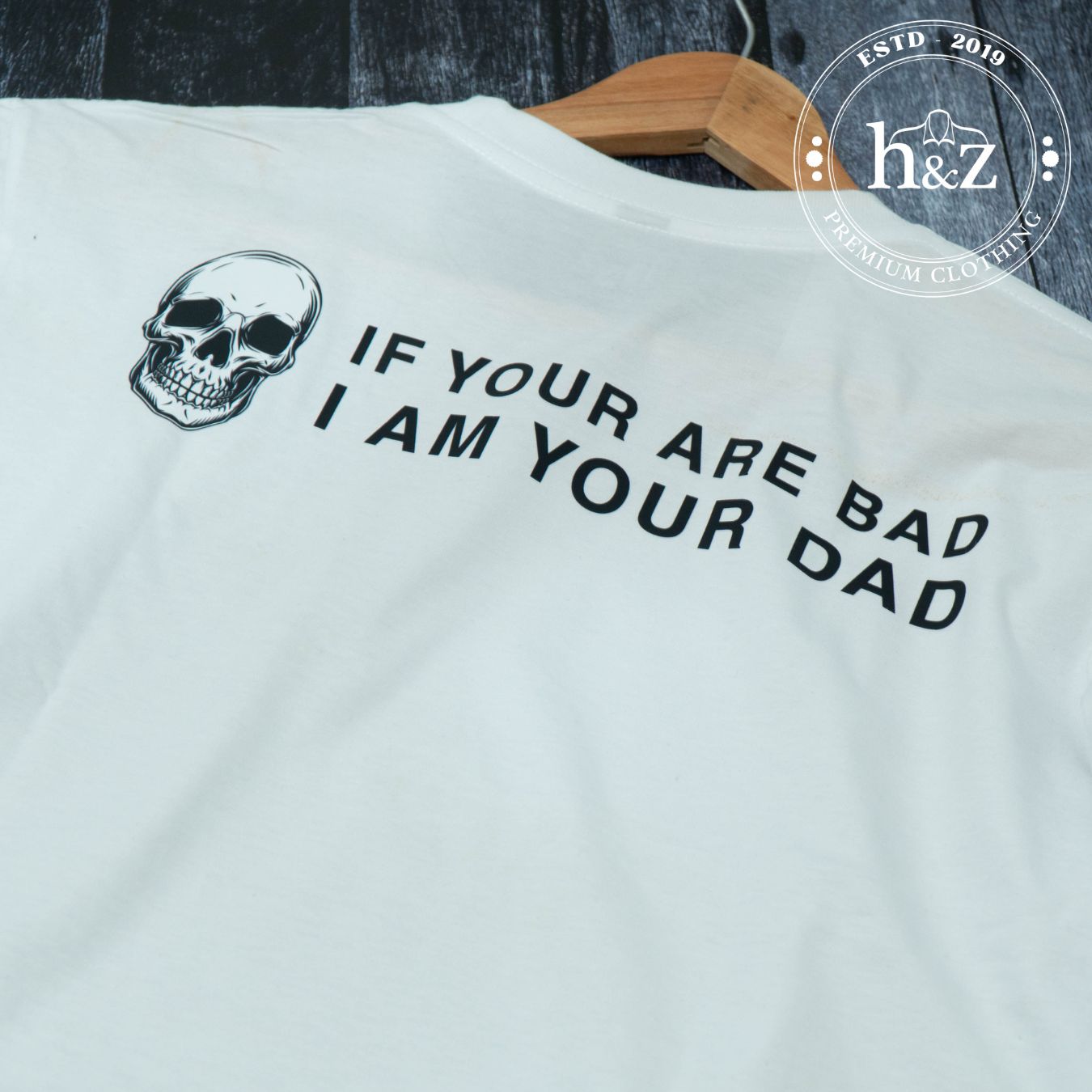 IF You Bad, I Am Your DAD -White