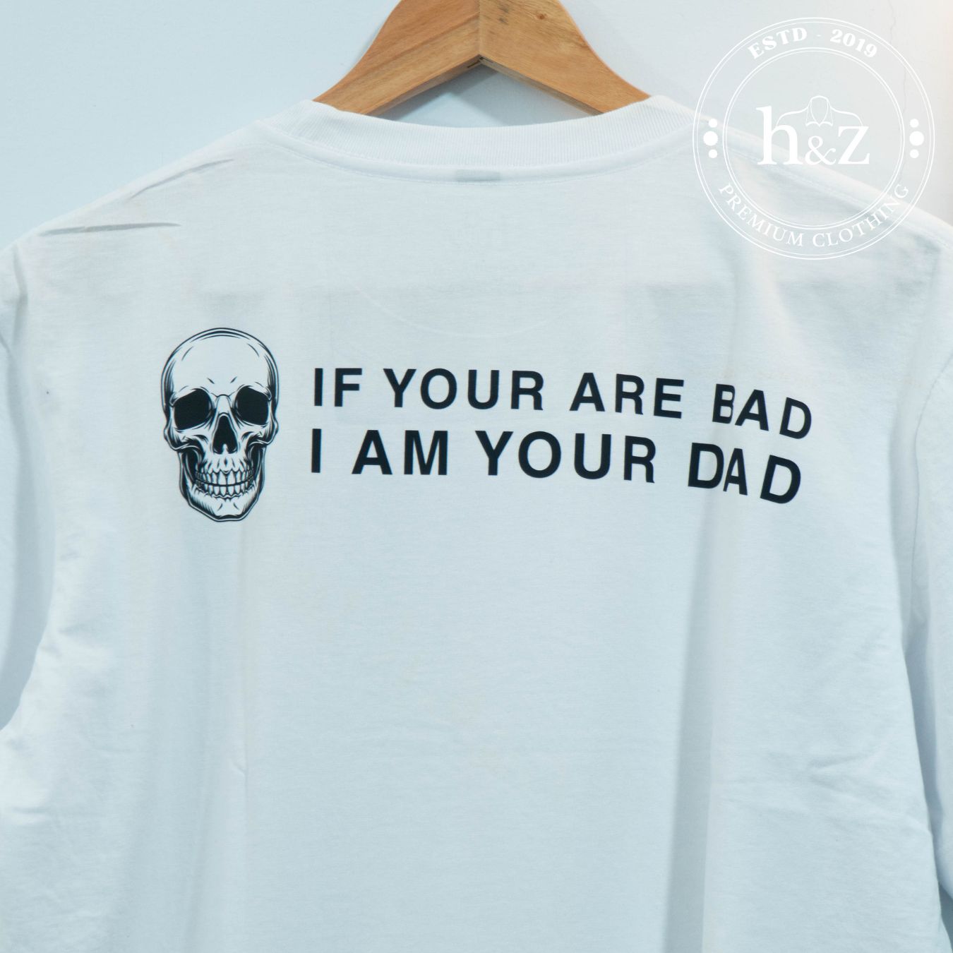 IF You Bad, I Am Your DAD -White